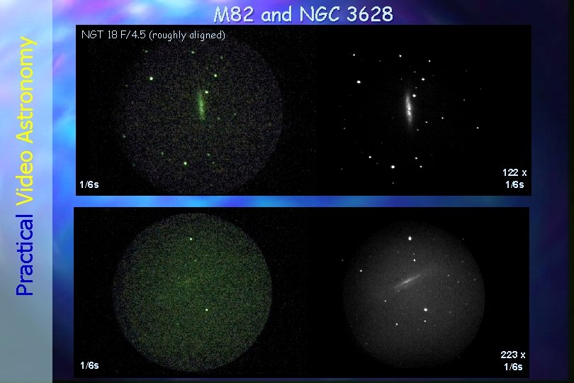 Practical Video Astronomy M 82 and NGC 3628 NGT 18 F/4. 5 (roughly aligned)