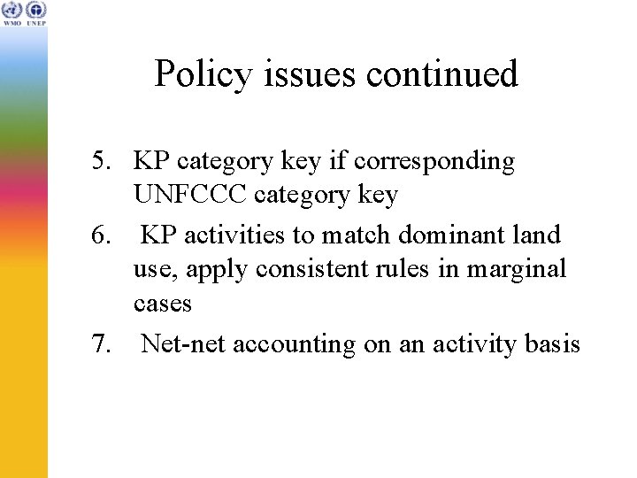 Policy issues continued 5. KP category key if corresponding UNFCCC category key 6. KP