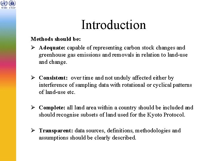Introduction Methods should be: Ø Adequate: capable of representing carbon stock changes and greenhouse