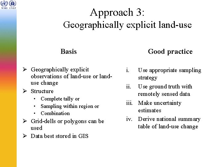 Approach 3: Geographically explicit land-use Basis Ø Geographically explicit observations of land-use or landuse