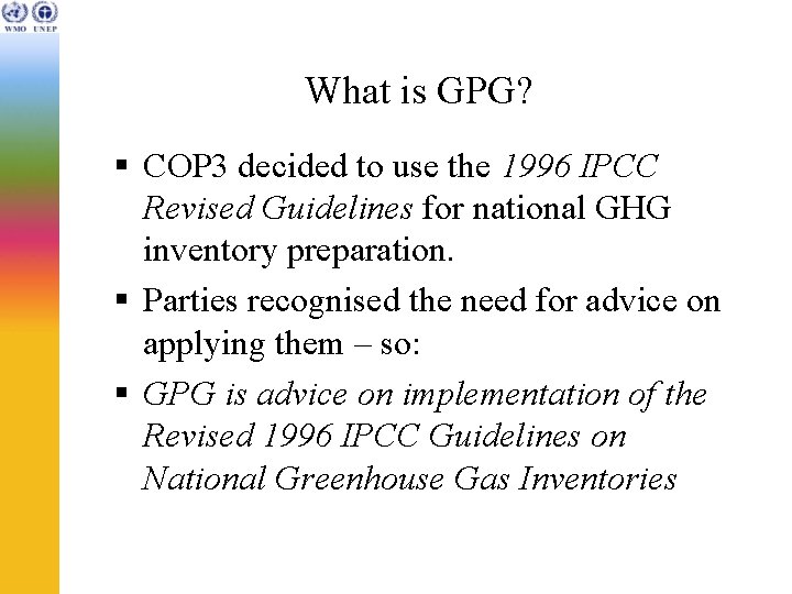 What is GPG? § COP 3 decided to use the 1996 IPCC Revised Guidelines