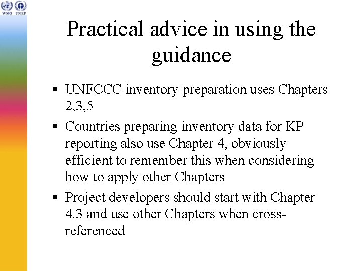 Practical advice in using the guidance § UNFCCC inventory preparation uses Chapters 2, 3,