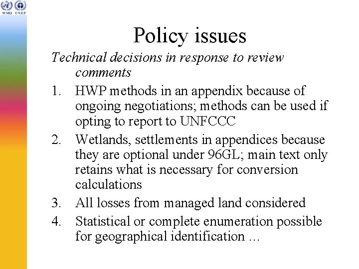 Policy issues Technical decisions in response to review comments 1. HWP methods in an