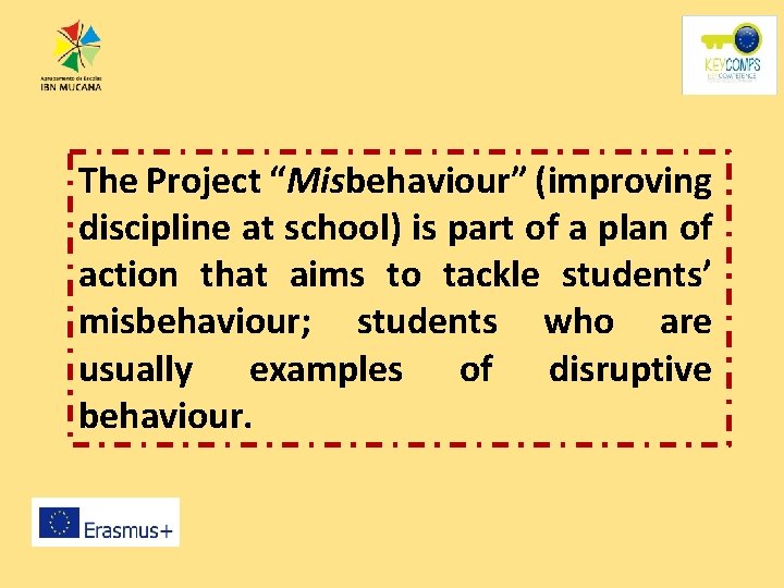 The Project “Misbehaviour” (improving discipline at school) is part of a plan of action