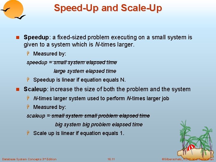 Speed-Up and Scale-Up n Speedup: a fixed-sized problem executing on a small system is