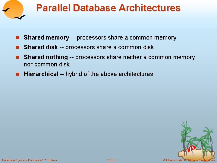 Parallel Database Architectures n Shared memory -- processors share a common memory n Shared