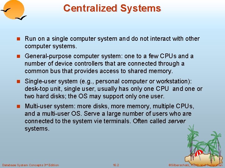 Centralized Systems n Run on a single computer system and do not interact with