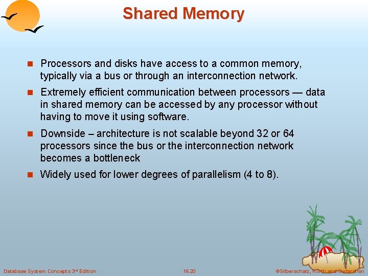 Shared Memory n Processors and disks have access to a common memory, typically via