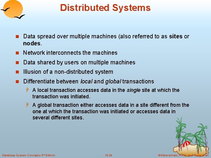 Distributed Systems n Data spread over multiple machines (also referred to as sites or