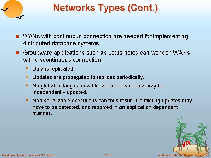 Networks Types (Cont. ) n WANs with continuous connection are needed for implementing distributed