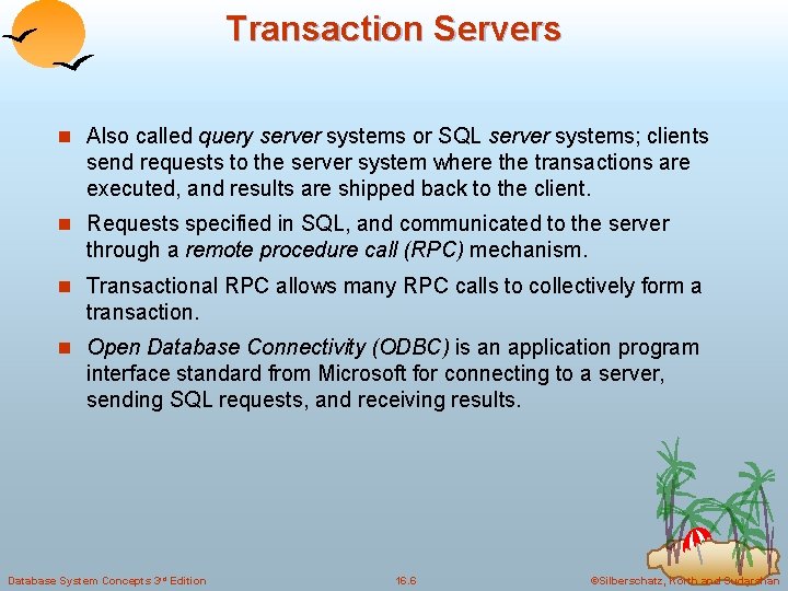 Transaction Servers n Also called query server systems or SQL server systems; clients send