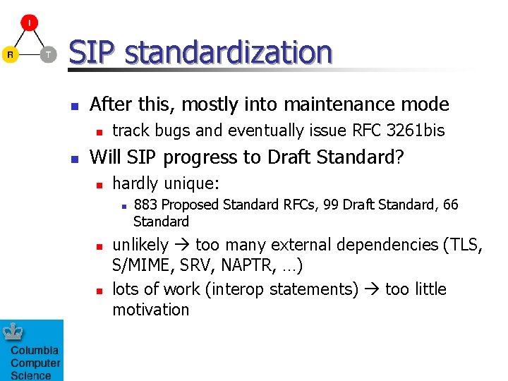SIP standardization n After this, mostly into maintenance mode n n track bugs and