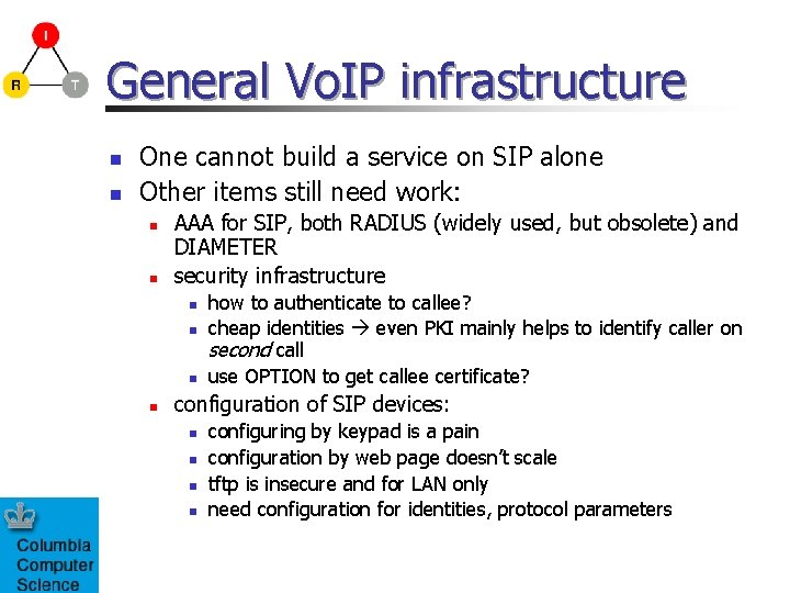 General Vo. IP infrastructure n n One cannot build a service on SIP alone