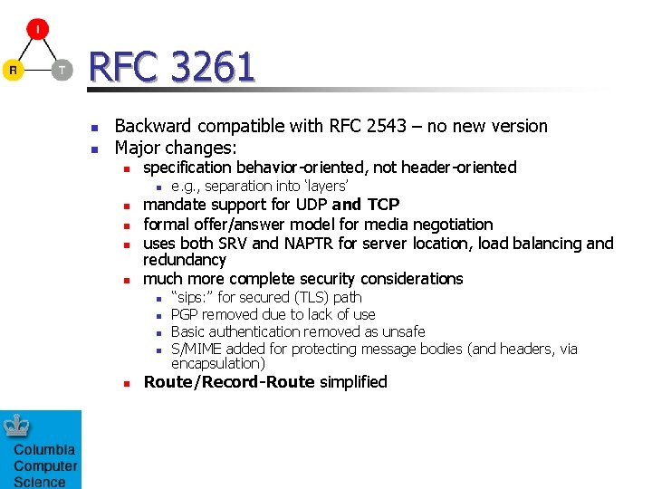 RFC 3261 n n Backward compatible with RFC 2543 – no new version Major