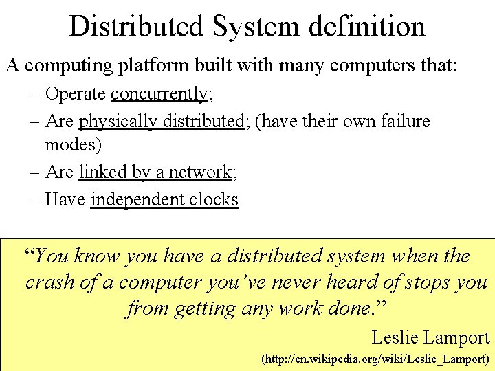 Distributed System definition A computing platform built with many computers that: – Operate concurrently;