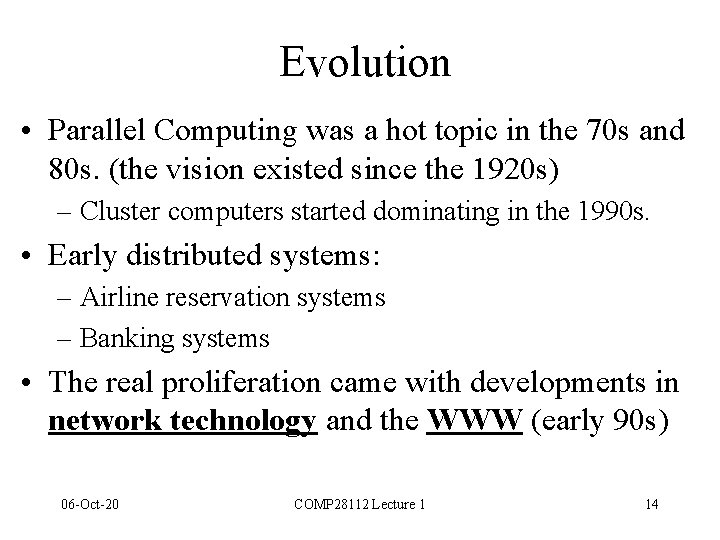 Evolution • Parallel Computing was a hot topic in the 70 s and 80