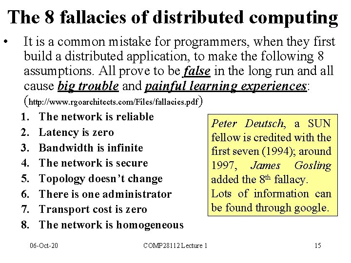 The 8 fallacies of distributed computing • It is a common mistake for programmers,
