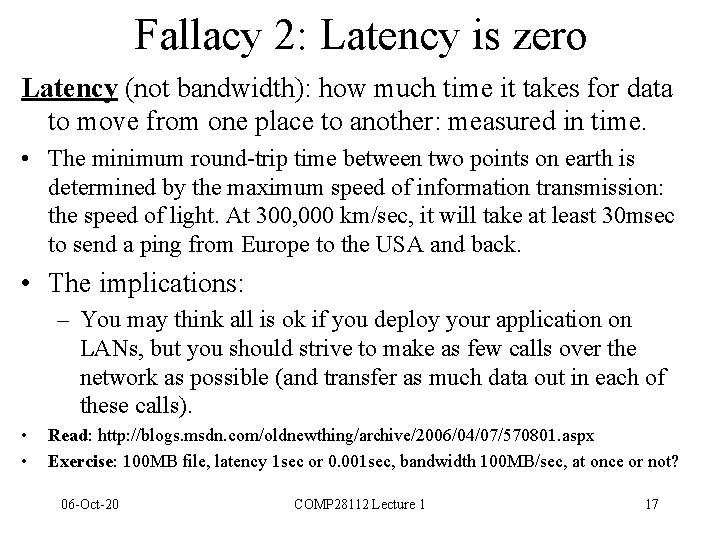 Fallacy 2: Latency is zero Latency (not bandwidth): how much time it takes for