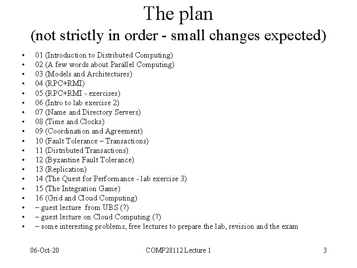 The plan (not strictly in order - small changes expected) • • • •