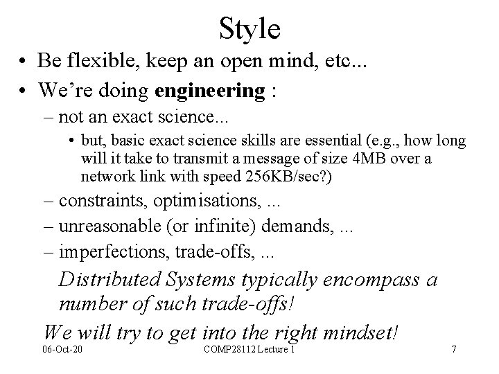 Style • Be flexible, keep an open mind, etc. . . • We’re doing