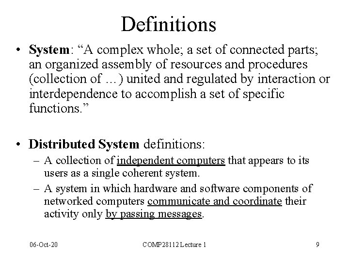 Definitions • System: “A complex whole; a set of connected parts; an organized assembly