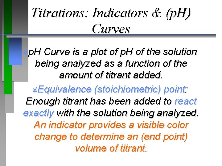 Titrations: Indicators & (p. H) Curves ¥p. H Curve is a plot of p.