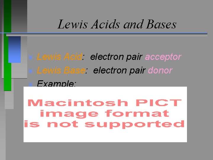 Lewis Acids and Bases ¥ ¥ ¥ Lewis Acid: electron pair acceptor Lewis Base: