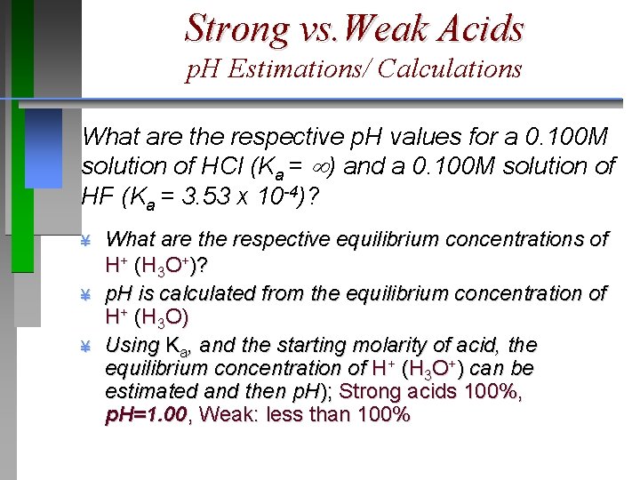 Strong vs. Weak Acids p. H Estimations/ Calculations What are the respective p. H