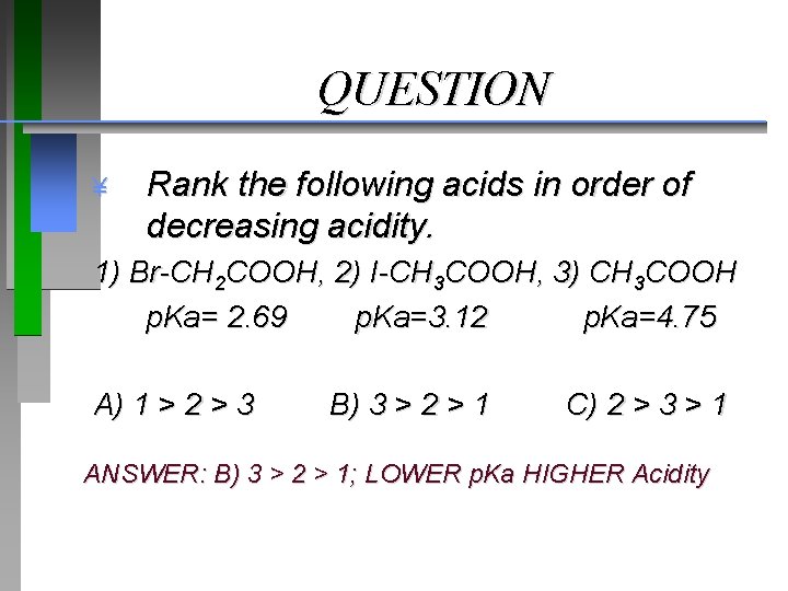 QUESTION ¥ Rank the following acids in order of decreasing acidity. 1) Br-CH 2