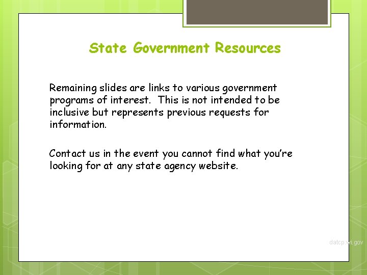 State Government Resources Remaining slides are links to various government programs of interest. This