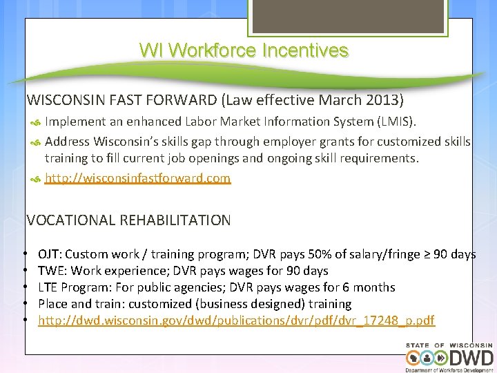 WI Workforce Incentives WISCONSIN FAST FORWARD (Law effective March 2013) Implement an enhanced Labor