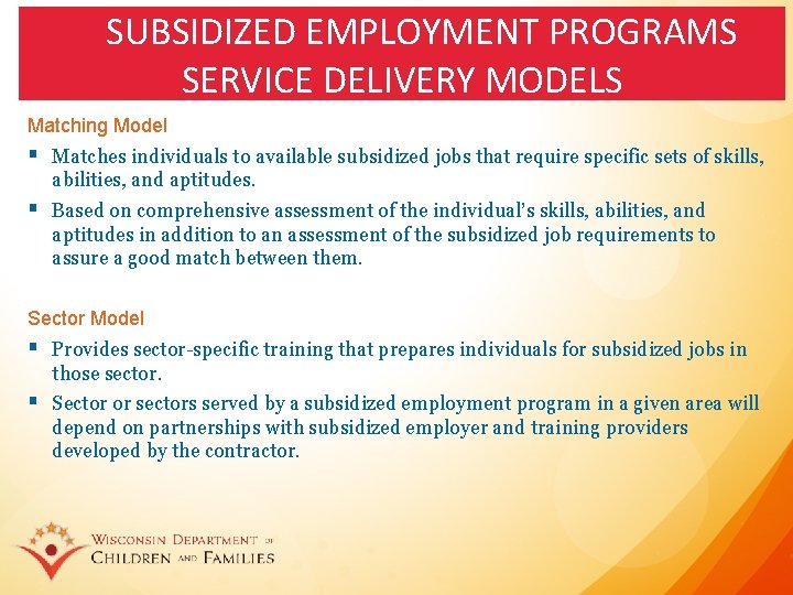 SUBSIDIZED EMPLOYMENT PROGRAMS SERVICE DELIVERY MODELS Matching Model § Matches individuals to available subsidized