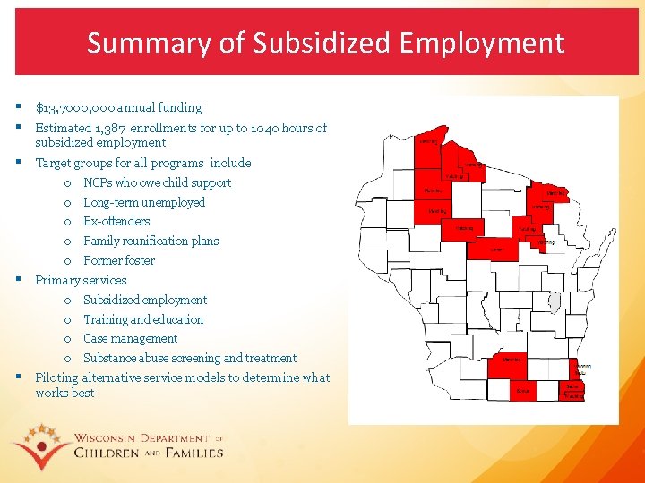 Summary of Subsidized Employment § $13, 7000, 000 annual funding § Estimated 1, 387