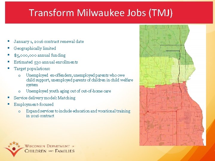 Transform Milwaukee Jobs (TMJ) § § § January 1, 2016 contract renewal date Geographically