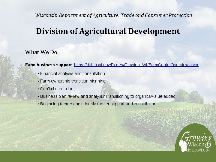 Wisconsin Department of Agriculture, Trade and Consumer Protection Division of Agricultural Development What We