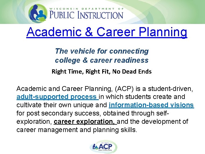 Academic & Career Planning The vehicle for connecting college & career readiness Right Time,