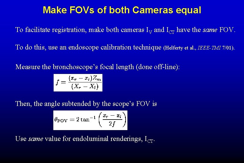 Make FOVs of both Cameras equal To facilitate registration, make both cameras IV and