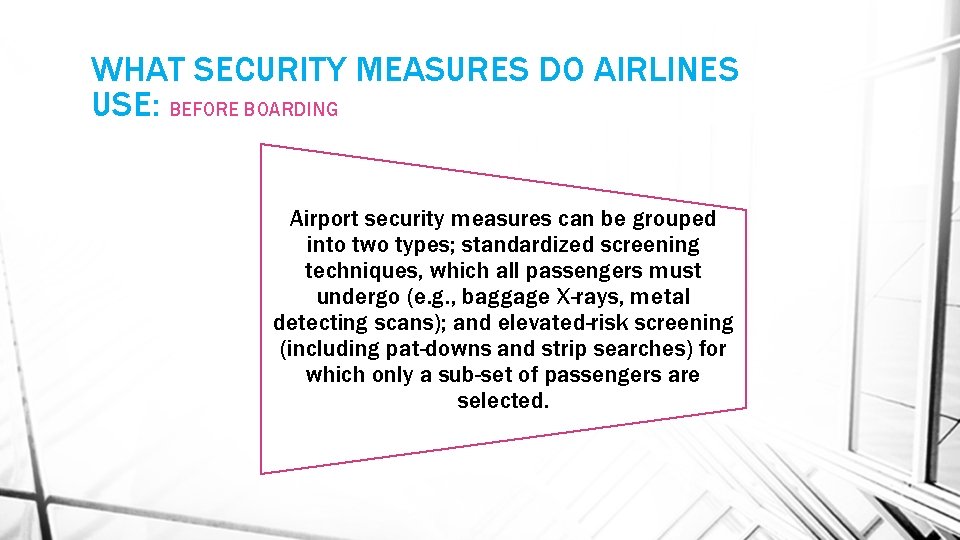 WHAT SECURITY MEASURES DO AIRLINES USE: BEFORE BOARDING Airport security measures can be grouped