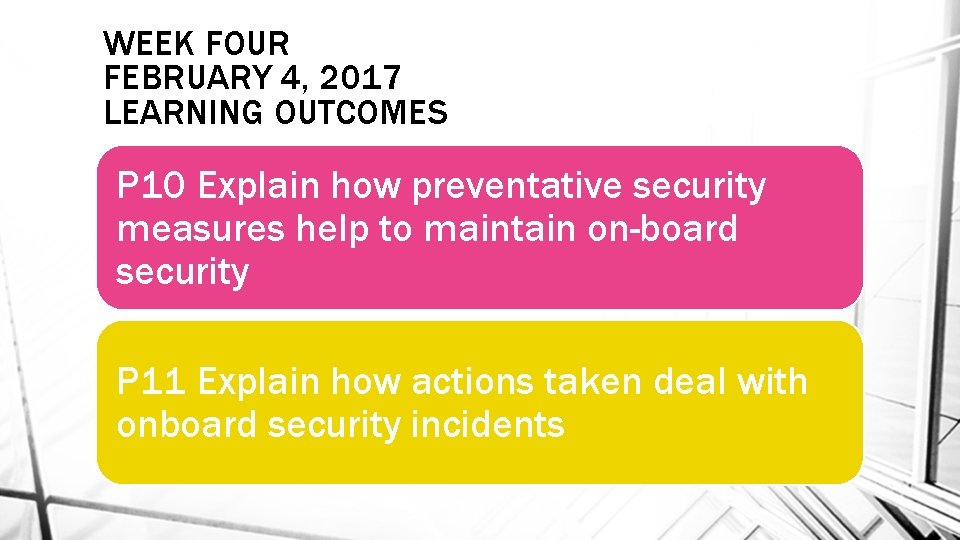 WEEK FOUR FEBRUARY 4, 2017 LEARNING OUTCOMES P 10 Explain how preventative security measures