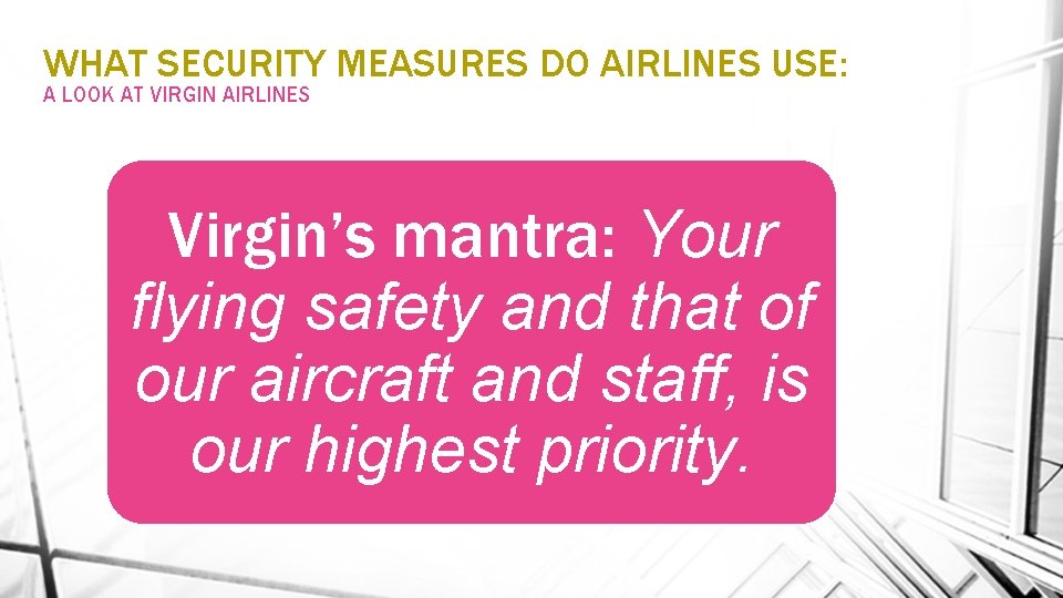 WHAT SECURITY MEASURES DO AIRLINES USE: A LOOK AT VIRGIN AIRLINES Virgin’s mantra: Your