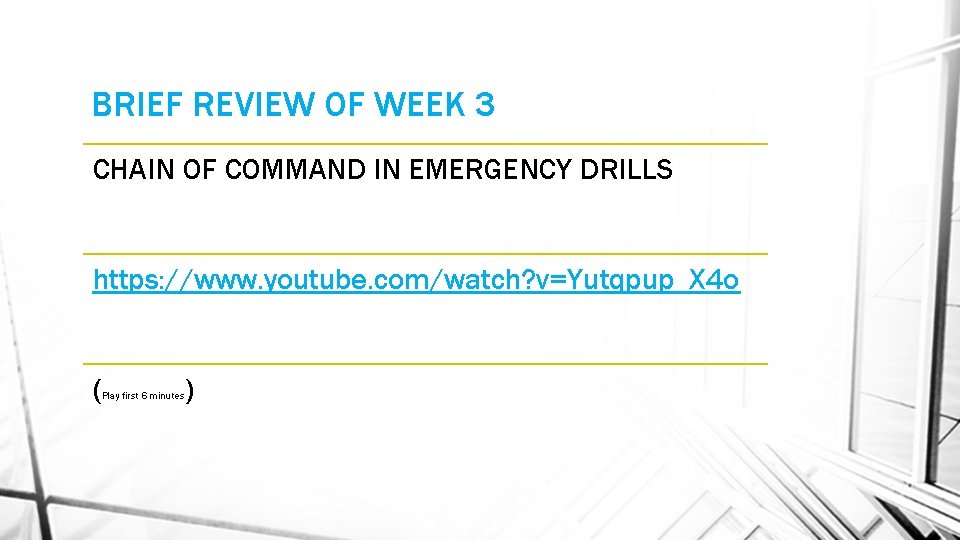 BRIEF REVIEW OF WEEK 3 CHAIN OF COMMAND IN EMERGENCY DRILLS https: //www. youtube.