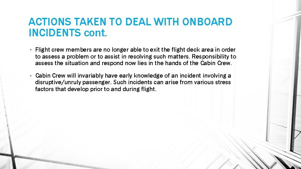 ACTIONS TAKEN TO DEAL WITH ONBOARD INCIDENTS cont. • Flight crew members are no