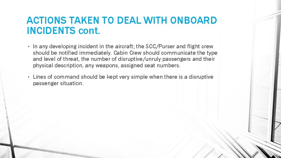 ACTIONS TAKEN TO DEAL WITH ONBOARD INCIDENTS cont. • In any developing incident in
