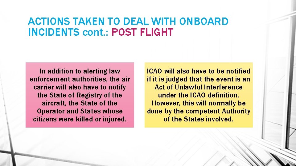 ACTIONS TAKEN TO DEAL WITH ONBOARD INCIDENTS cont. : POST FLIGHT In addition to