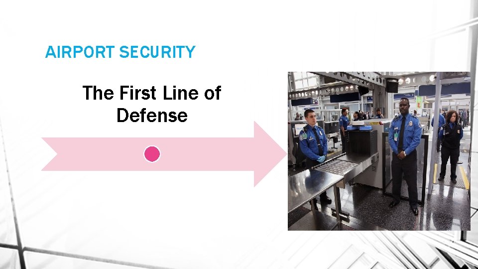 AIRPORT SECURITY The First Line of Defense 