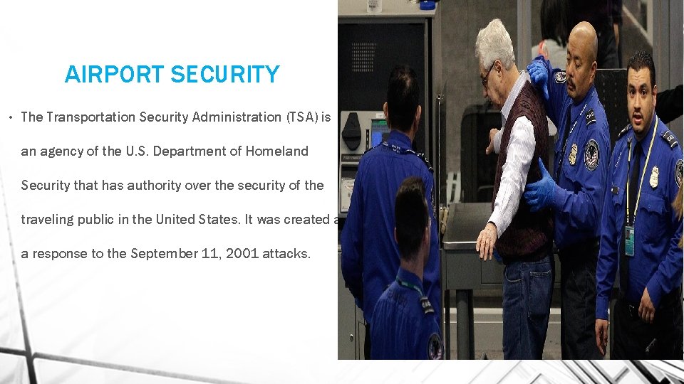 AIRPORT SECURITY • The Transportation Security Administration (TSA) is an agency of the U.