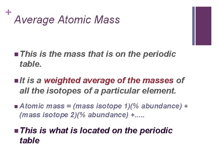 + Average Atomic Mass n This is the mass that is on the periodic