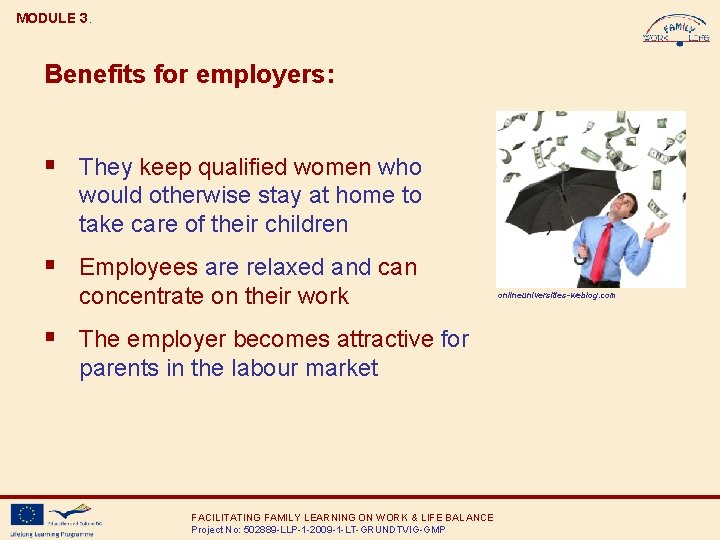 MODULE 3. Benefits for employers: § They keep qualified women who would otherwise stay