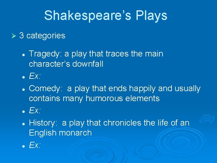 Shakespeare’s Plays Ø 3 categories l l l Tragedy: a play that traces the