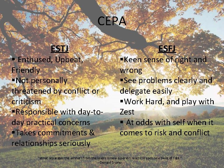 CEPA ESTJ § Enthused, Upbeat, Friendly §Not personally threatened by conflict or criticism §Responsible